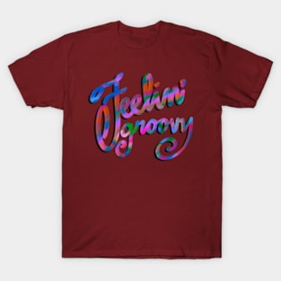 Feeling’ Groovy T-Shirt